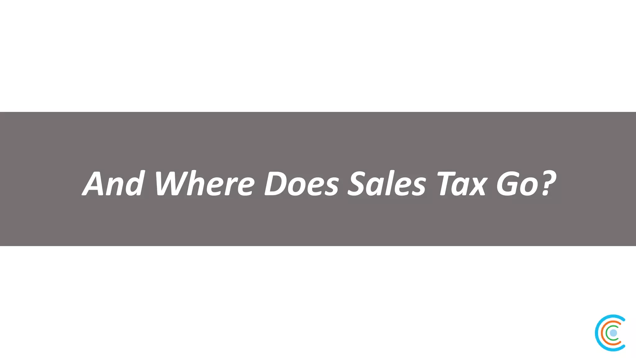 And Where Does Sales Tax Go?And Where Does Sales Tax Go?
 