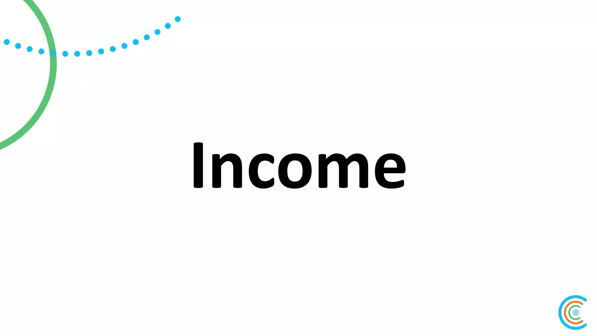 Income
 