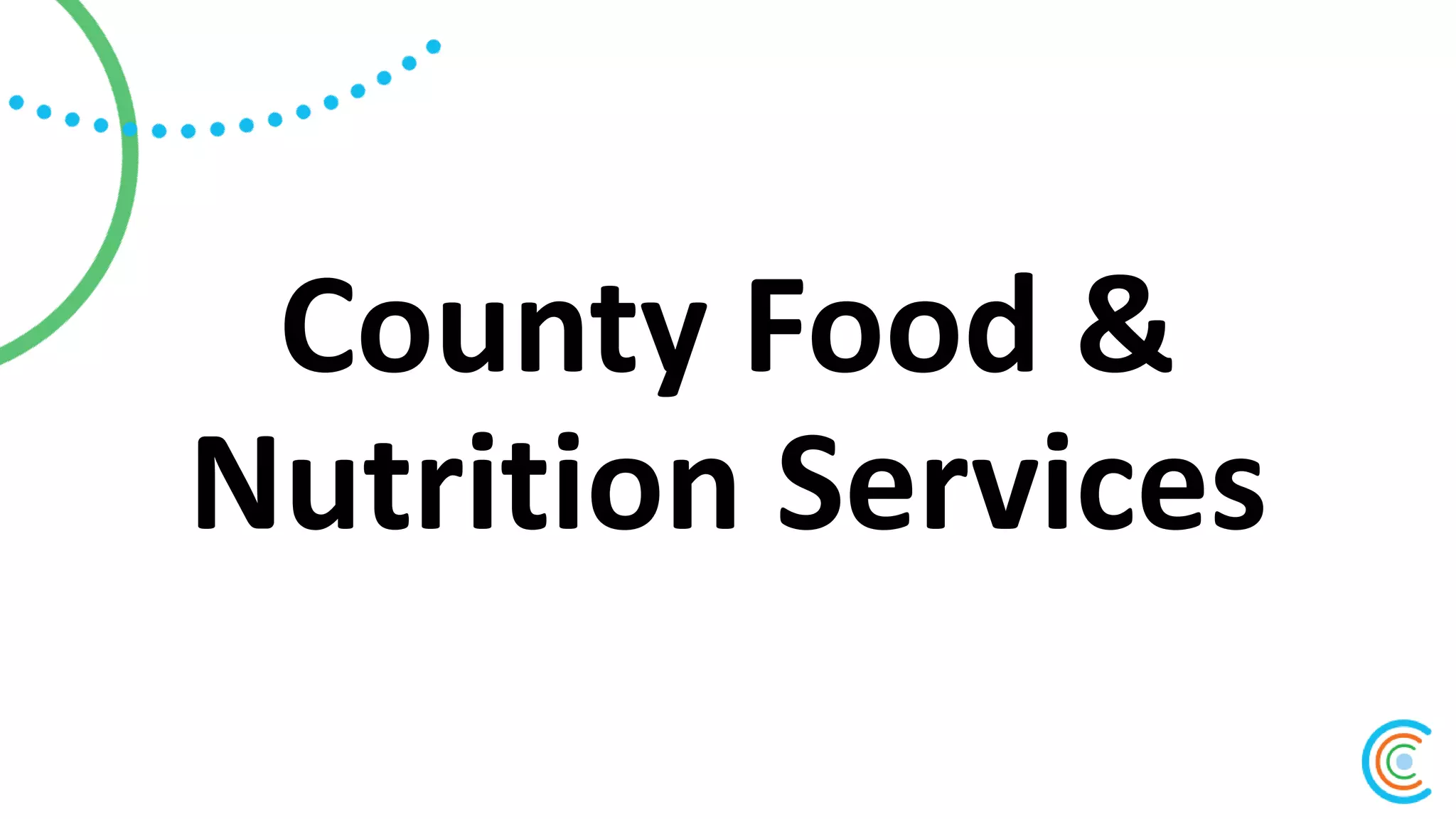 County Food &
Nutrition Services
 