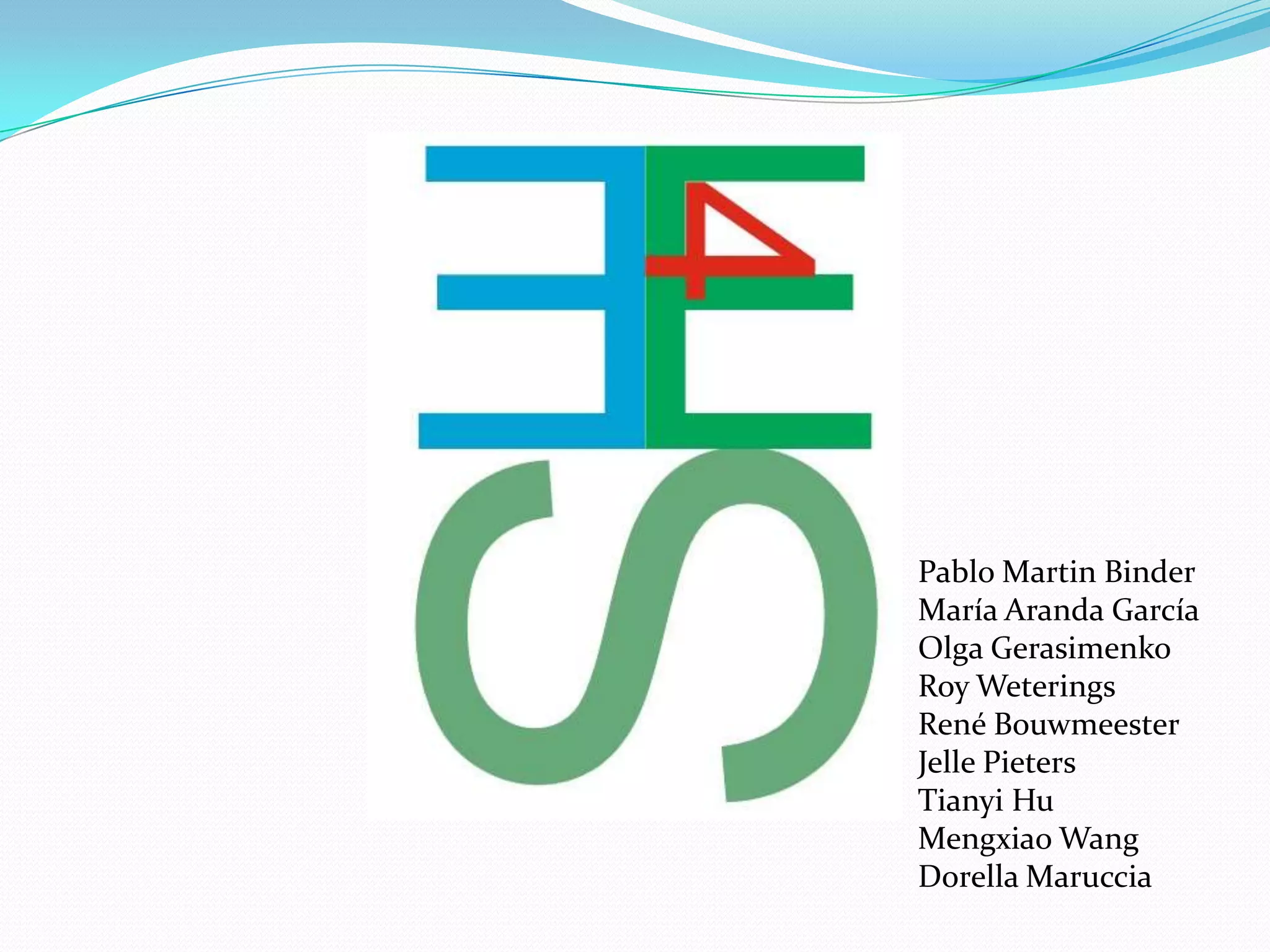 Pablo Martin Binder
María Aranda García
Olga Gerasimenko
Roy Weterings
René Bouwmeester
Jelle Pieters
Tianyi Hu
Mengxiao Wang
Dorella Maruccia
 