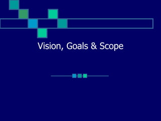 Vision, Goals & Scope 