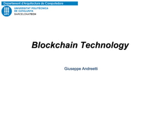 Blockchain Technology
Giuseppe Andreetti
 