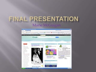 Final Presentation	 Marie McGuigan 