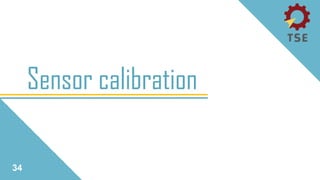 Sensor calibration
34
 