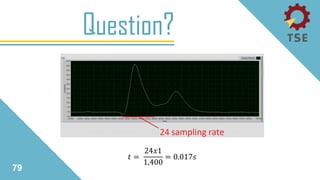 Question?
79
𝑡 =
24𝑥1
1,400
= 0.017𝑠
 