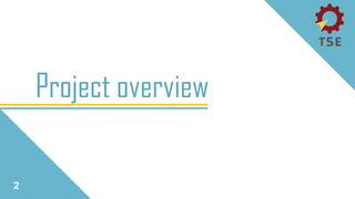 Project overview
2
 