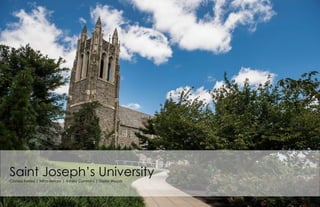 Saint Joseph’s University
Clarissa Kelsey | Mina Bellare | Ashley Cummins | Taylor Woods
 