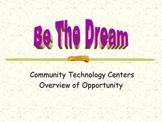 Community Technology Centers
Overview of Opportunity
 