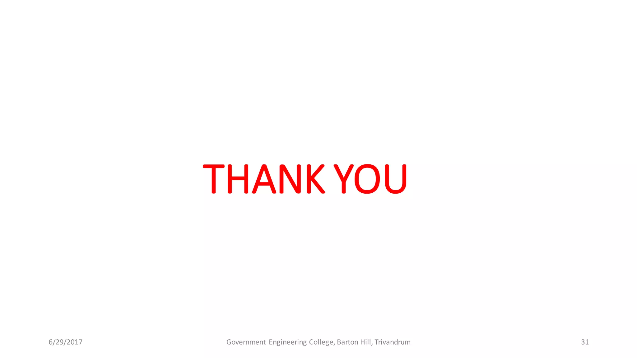 THANK YOU
6/29/2017 31Government Engineering College, Barton Hill, Trivandrum
 