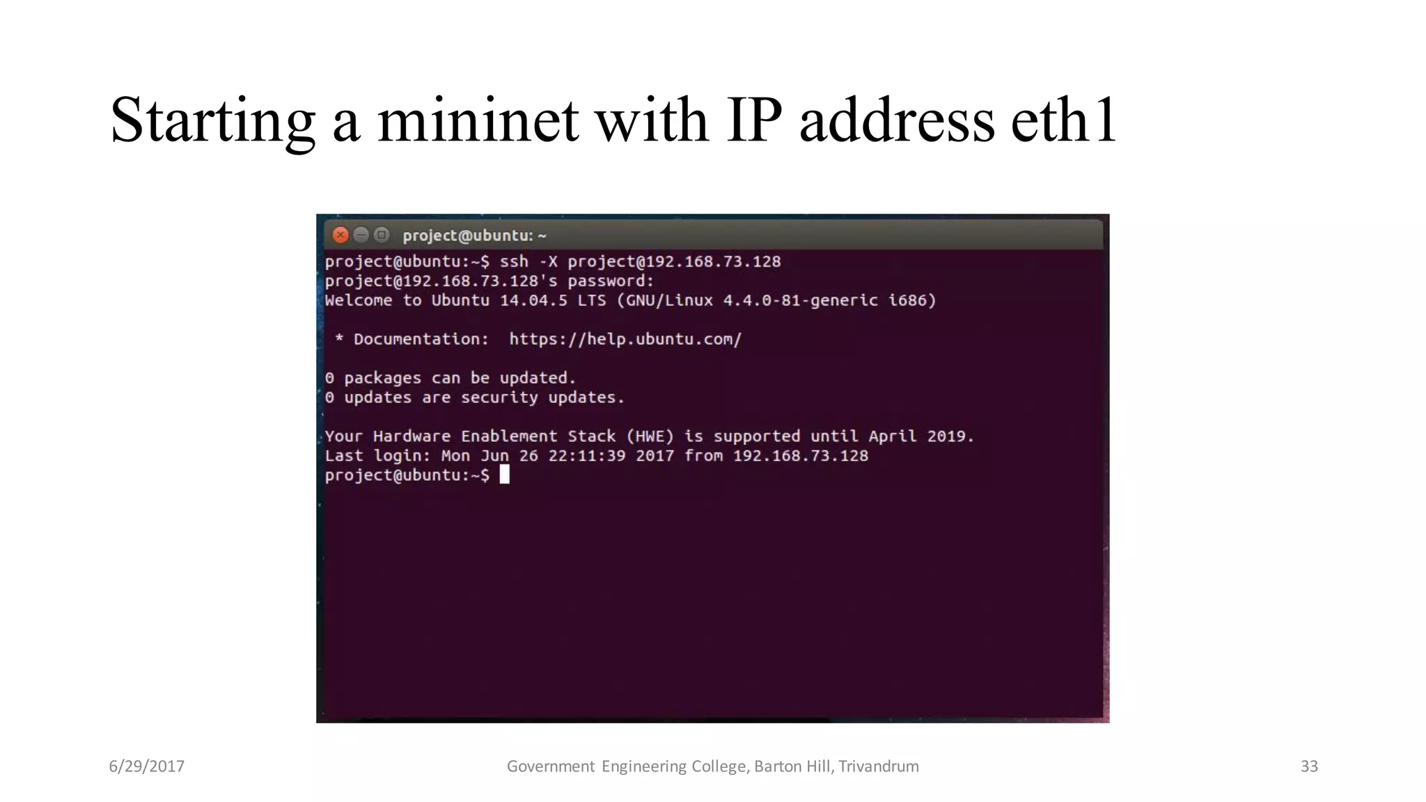 Starting a mininet with IP address eth1
6/29/2017 Government Engineering College, Barton Hill, Trivandrum 33
 