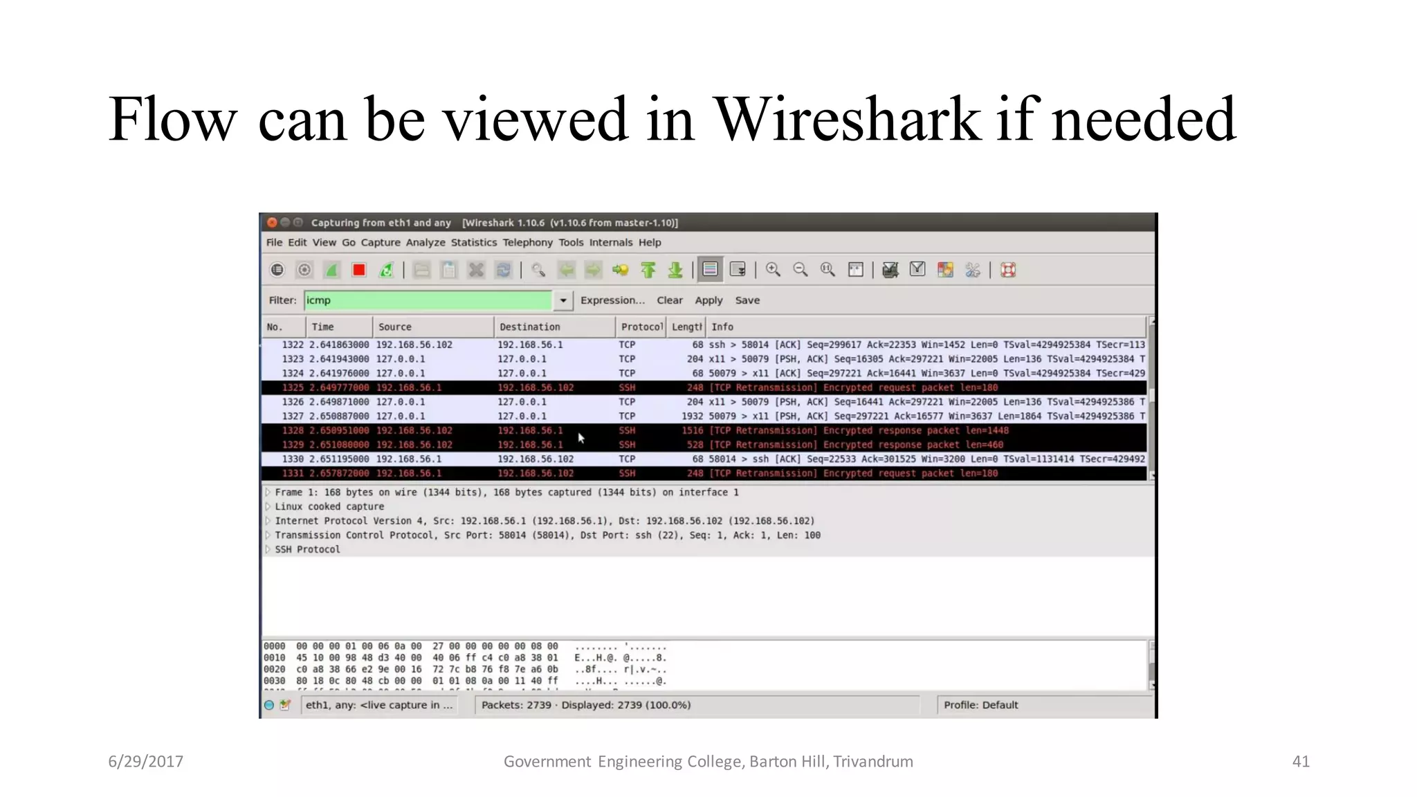 Flow can be viewed in Wireshark if needed
6/29/2017 Government Engineering College, Barton Hill, Trivandrum 41
 