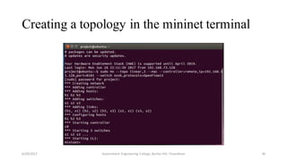 Creating a topology in the mininet terminal
6/29/2017 Government Engineering College, Barton Hill, Trivandrum 36
 