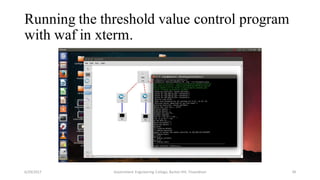 Running the threshold value control program
with waf in xterm.
6/29/2017 Government Engineering College, Barton Hill, Trivandrum 39
 