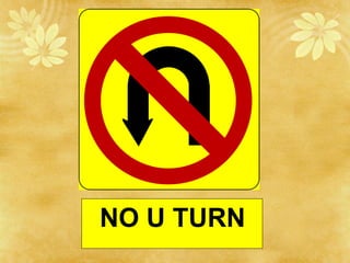NO U TURN
 