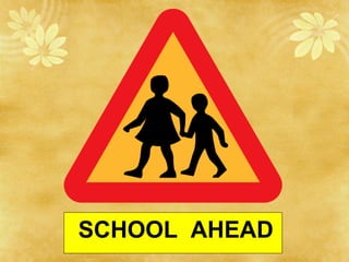 SCHOOL AHEAD
 
