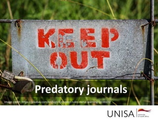 Imagecredit:https://pixabay.com/en/binary-code-man-display-dummy-face-1327512/
Image credit: https://pixabay.com/en/sign-forbidden-rules-metal-warning-1438603/
Predatory journals
 