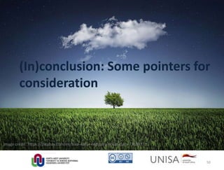 Image credit: https://pixabay.com/en/tree-natur-nightsky-cloud-stars-736887/
(In)conclusion: Some pointers for
consideration
50
 