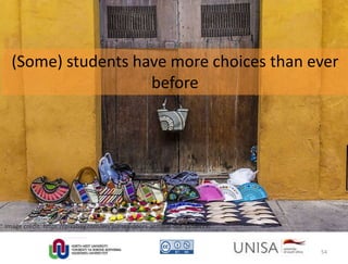 Image credit: https://pixabay.com/en/purses-doors-antique-old-1558479/
(Some) students have more choices than ever
before
54
 