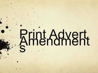 Print Advert
Amendment
s
 
