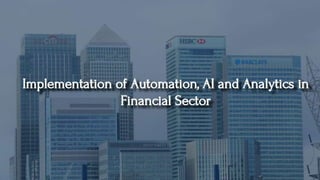 Implementation of Automation, AI and Analytics in Financial Sector