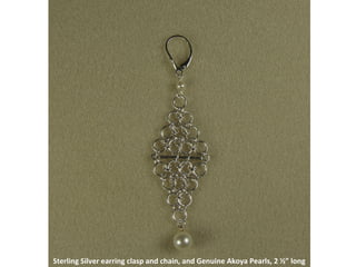 Sterling Silver earring clasp and chain, and Genuine Akoya Pearls, 2 ½” long 