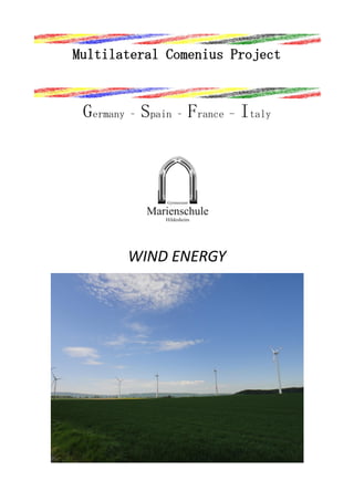Multilateral Comenius Project

Germany – Spain – France - Italy

WIND ENERGY

 