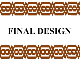 FINAL DESIGN
 