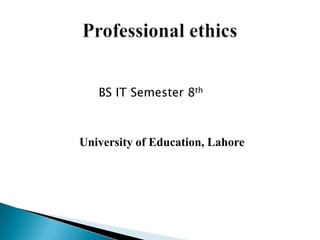 BS IT Semester 8th



University of Education, Lahore
 