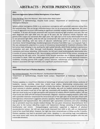 44
6th Hospital Kuala Lumpur Research Day 2023 l
–
CR11.
Recurrent Aggressive Spheno-Orbital Meningioma: A Case Report
Chiun Pei Rong1, Nurul Ain Masnon1, Wan Haslina Wan Abdul Halim2
1Department of Ophthalmology, Hospital Kuala Lumpur, 2Department of Ophthalmology, Universiti
Kebangsaan Malaysia
Spheno-orbital meningioma (SOM) is an uncommon meningioma with periorbital extension arising from
the sphenoid wing. They are benign infiltrative lesions that can be progressive and aggressive. We report
a case of aggressive recurrent SOM leading to significant morbidity despite multiple advanced treatment
modalities. A 56-year-old female presented with recurrent worsening right proptosis and pain. She had
been diagnosed with right SOM since the age of 40 years old. Her proptosis initially improved after
gamma knife surgery but worsened after eight years. Her right eye’s visual acuity deteriorated from 6/6
to non-perceived light (NPL), while the left eye remained 6/6. She underwent four series of craniotomy
and tumour debulking, with two series of adjuvant radiotherapy within six years due to tumour
recurrence. Serial histopathology revealed progression of tumour from WHO Type 1 to Anaplastic Type 3.
She was subsequently subjected to a course of intravenous bevacizumab for treatment-refractory SOM,
but tumour kept enlarging in size, pushing the right eyeball laterally, which finally leading to spontaneous
enucleation and pain. After thorough multi-discipline discussions, the patient opted for another
craniotomy and tumour debulking. Unfortunately, her left eye’s visual acuity gradually deteriorated after
6 months of tumour debulking to NPL. Neuroimaging confirmed recurrence of the tumour, encasing and
compressing the left optic nerve. The patient finally became bedridden due to disease progression and
succumbed to death. SOM may exhibit aggressive growth and recurrence despite advanced treatment
modalities, including gamma knife surgery, tumour resection, radiotherapy and targeted therapy. The
disease is associated with high morbidity and a significant psychosocial impact.
CR12.
Irreversible Visual Loss in Pituitary Apoplexy : A Case Report
Nur Farhana Kamardin1, Nurul Ain Masnon1, Kartikasalwah Abd Rahman2
1Department of Ophthalmology, Hospital Kuala Lumpur, 2Department of Radiology, Hospital Kuala
Lumpur
Pituitary apoplexy is a result from infarction or hemorrhage of pituitary tumor with clinical syndrome of
headache, nausea, vomiting, vision loss, cranial nerve palsies, deteriorating consciousness and
hypopituitarism. Visual prognosis is good with a timely intervention. We report a case of unilateral poor
visual outcome in pituitary apoplexy. A 40-year old healthy lady with no medical comorbid presented
with acute and severe visual loss of her right eye, associated with headache, nausea and vomiting. Her
right eye visual acuity was no light perception with presence of relative afferent pupillary defect. Left eye
visual acuity was 6/60 with left temporal hemianopia. Magnetic resonance imaging showed a sellar mass
with suprasellar extension compressed the intracranial part of the right optic nerve and optic chiasm with
heterogeneous enhancement suggestive pituitary apoplexy. Blood investigation showed hypothyroidism,
hypogonadism and hypocortisolism. She underwent right supraorbital craniotomy and tumor debulking
due to persistent visual loss despite medical therapy. She was given intravenous dexamethasone for 3
days prior to the tumour debulking surgery and replacement therapy consisting of hydrocortisone,
levothyroxine and minirin. Histopathological examination supported a diagnosis of pituitary
neuroendocrine tumour. Her left eye visual acuity improved from 6/60 to 6/6, with an improvement
trend of her visual field defect. However, her right eye vision remained poor at follow-up after 3 months.
Pituitary apoplexy may lead to persistent poor vision. Apoplexy in a pre-existing huge macroadenoma
may cause severe optic nerve and chiasmatic compression leading to permanent ganglion cells loss and
irreversible blindness.
 
