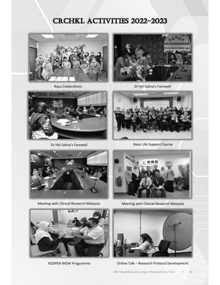 56
6th Hospital Kuala Lumpur Research Day 2023 l
Raya Celebrations Dr Hjh Salina’s Farewell
Dr Hjh Salina’s Farewell Basic Life Support Course
Meeting with Clinical Research Malaysia Meeting with Clinical Research Malaysia
KOSPEN WOW Programme Online Talk – Research Protocol Development
 