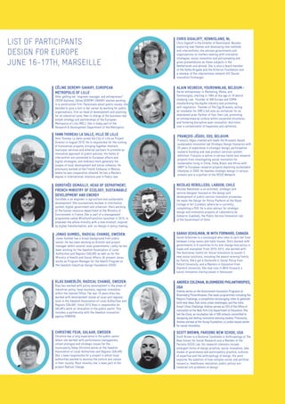 SARAH SCHULMAN, IN WITH FORWARD, CANADA
Sarah Schulman is a sociologist who likes to split her time
between living rooms and state houses. She’s worked with
governments in 6 countries to try and change how policy is
made and evaluated. From 2010-2012, she worked with
The Australian Centre for Social Innovation to launch 3
new social solutions, including the award-winning Family
by Family. She’s got a Doctorate in Social Policy from
Oxford University, and a Masters in Education from
Stanford University. She now runs In With Forward, a
social innovation startup based in Vancouver.
ALAIN HEUREUX, YOUROWNLAB, BELGIUM.-
Serial entrepreneur in Marketing, Media, and
Technologies, starting in 1984 at the age of 18 whilst
studying Law. Founder of IAB Europe and EDMA
standardizing the digital industry and promoting
self-regulation. Founder of The Egg Brussels, acting
as Incubator for SME’s but also as revitalizer for an
abandoned area. Partner of Your Own Lab, promoting
an entrepreneurial culture within corporate structures
and fostering disruptive open innovation. And more
over a contaminator of happiness and optimism…
KLAS DANERLÖV, RADICAL CHANGE, SWEDEN.
Klas has worked with policy development in the areas of
industrial policy, local business, regional innovation
within the Cabinet Office. The last 10 years Klas has
worked with development issues at local and regional
level in the Swedish Association of Local Authorities and
Regions (SALAR). Since 2012 Klas is responsible for
SALAR’s work on innovation in the public sector. This
includes a partnership with the Swedish innovation
agency VINNOVA.
NICOLAS REBOLLEDO, LABGOB, CHILE
Nicolás Rebolledo is an architect, strategic and
service designer focused on the design and
development of public service innovation processes.
He leads the Design for Policy Platform at the Royal
College of Art (London), where he is currently
completing a PhD. He is also advisor for strategic
design and innovation projects at Laboratorio de
Gobierno (LabGob), the Public Service Innovation Lab
of the Government of Chile.
JONAS GUMBEL, RADICAL CHANGE, SWEDEN.
Jonas Gumbel has a broad background from public
sector. He has been working as director and project
manager within several local governments. Lately he has
been working for the Swedish Association of Local
Authorities and Regions (SALAR) as well as for the
Ministry of Health and Social Affairs. At present Jonas
works as Program Manager for the Health Program at
the Swedish Industrial Design Foundation (SVID).
DOROTHÉE DEMAILLY, HEAD OF DEPARTMENT,
FRENCH MINISTRY OF ECOLOGY, SUSTAINABLE
DEVELOPMENT AND ENERGY
Dorothée is an engineer in agriculture and sustainable
development. She successively worked in information
system, digital government and urbanism. She’s working
at the human resource department at the Ministry of
Environment in France. She is part of a management
programme called #CultureTransition launched in 2015, to
empower the whole ministry with a new mindset, inspired
by digital transformation, and co-design in policy making.
CHRIS SIGALOFF, KENNISLAND, NL
Chris Sigaloff is the director of Kennisland. Besides
exploring new themes and developing new methods
and interventions, she advises governments and
organisations on matters dealing with innovation
strategies, social innovation and policymaking and
gives presentations on these subjects in the
Netherlands and abroad. She is also a board member
of the Kafka Brigade and the Kriterion Foundation and
a member of the international network SIX (Social
Innovation Exchange).
CHRISTINE FEUK, SALAAR, SWEDEN
Christine has a long experience in the public sector
where she worked with performance management,
citizen dialogue and strategic issues for the
municipality.Today Christine works at the Swedish
Association of Local Authorities and Regions (SALAR).
She´s been responsible for a project in which local
authorities wanted to develop the culture and values
in their society. Must recently she´s been part of the
project Radical Change.
CÉLINE DEREMY-SAVARY, EUROPEAN
METROPOLIS OF LILLE
After getting her “engineer manager and entrepreneur”
ITEEM diploma, Céline DEREMY-SAVARY started working
in a construction firm. Passionate about public issues, she
decided to give a turn in her career by working for public
organizations, first as head of development and planning
for an industrial zone, then in charge of the business real
estate strategy and partnerships of the European
Metropolis of Lille (MEL). She is today part of the
Research & Development Department of the Metropolis.
YANN THOREAU LA SALLE, VILLE DE LILLE
Yann Thoreau La Salle joined the City of Lille as Project
Director in August 2015. He is responsible for the running
of transversal projects, bringing together thematic
municipal services and external partners to promote an
innovative approach of public policies. His fields of
intervention are connected to European affairs and
digital strategies, and embrace more generally the
scopes of local development and social cohesion. He
previously worked at the French Embassy in Mexico,
where he was cooperation attaché. He has a Masters
degree in International relations and in Public law.
ANDREA COLEMAN, BLOOMBERG PHILANTHROPIES,
USA
Andrea works on the Government Innovation Programs at
Bloomberg Philanthropies. She leads programmes including the
Mayors Challenge, a competition encouraging cities to generate
bold new ideas that solve urban challenges, and the India
Smart Cities Challenge. Andrea served as CEO of the Office of
Innovation at the New York City Department of Education. She
led the iZone, an incubation lab of 300 schools committed to
designing and testing innovative learning models. Previously,
Andrea worked at the Young Foundation, a London based center
for social innovation.
FRANÇOIS JÉGOU, SDS, BELGIUM.
François Jégou created and leads the Brussels-based
sustainable innovation lab Strategic Design Scenarios with
20 years of experience in strategic design, participative
scenario building and new product-services system
definition. François is active in various fields and research
projects from investigating social innovation for
sustainable living in China, India, Brazil and Africa with
UNEP to European research projects exploring sustainable
lifestyles in 2050. He teaches strategic design in various
schools and is a partner of the DESIS Network.
SCOTT BROWN, PARSONS NEW SCHOO, USA
Scott Brown is a Doctoral Candidate in Anthropology at The
New School for Social Research and a Member of the
Parsons DESIS Lab. His research interests include
emergent forms of design practice, social innovation, new
modes of governance and participatory practice, cultures
of expertise and the anthropology of design. His work
explores the question of how complex social and political
issues(i.e.: healthcare, education, public policy) are
rendered into problems of design.
LIST OF PARTICIPANTS
DESIGN FOR EUROPE
JUNE 16-17TH, MARSEILLE
 