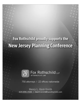 Henry L. Kent-Smith
609.896.4584 | hkent-smith@foxrothschild.com
750 attorneys | 22 ofﬁces nationwide
Fox Rothschild proudly supports the
New Jersey Planning Conference
 