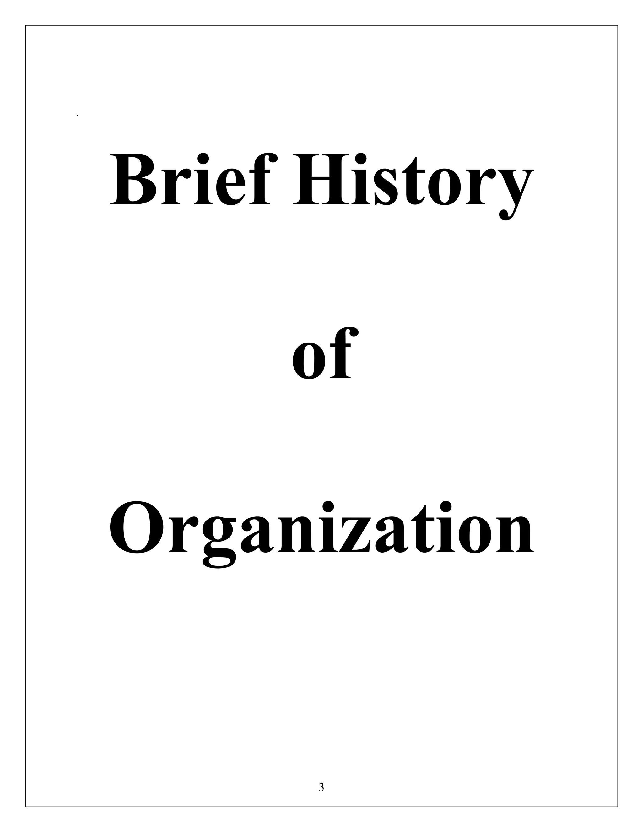 3
.
Brief History
of
Organization
 