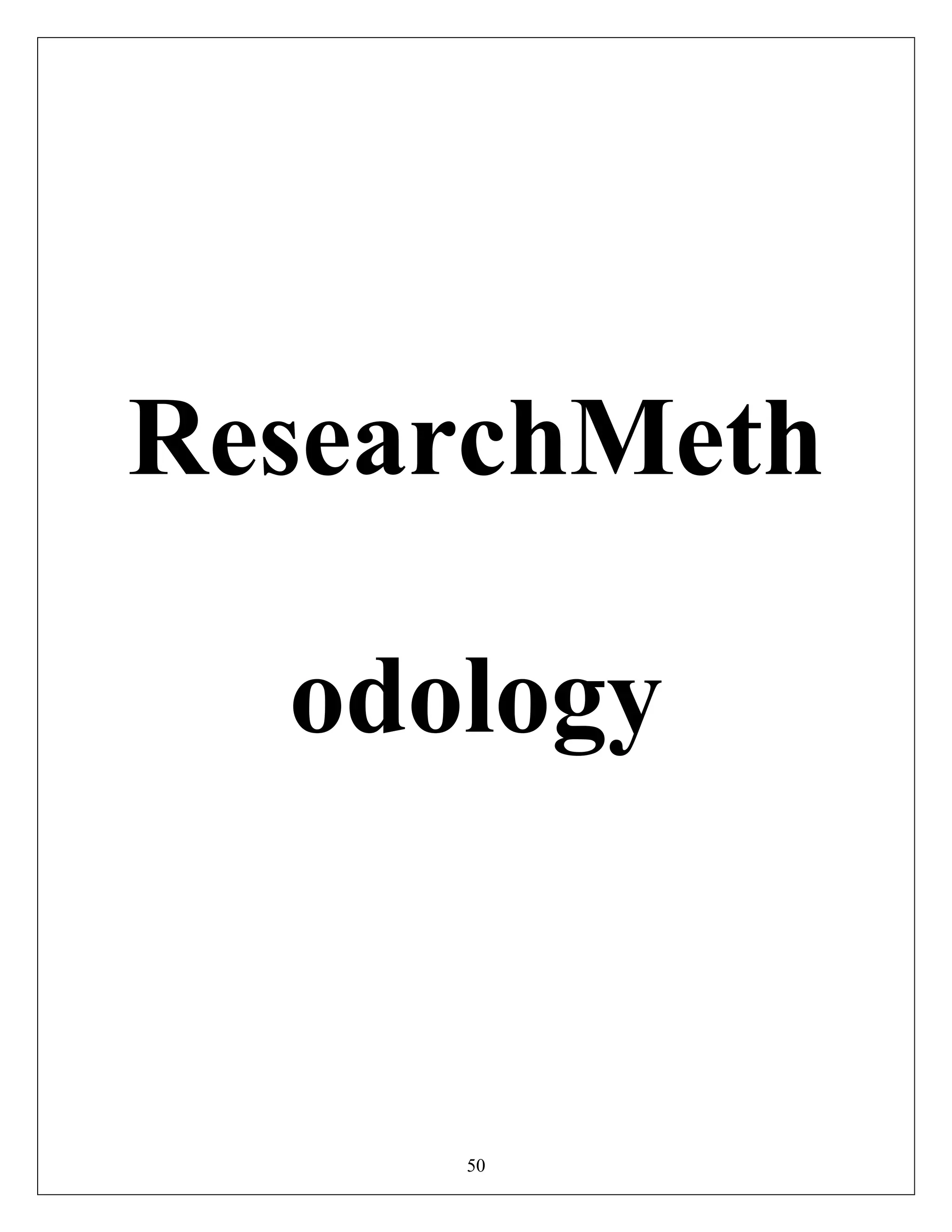 50
ResearchMeth
odology
 