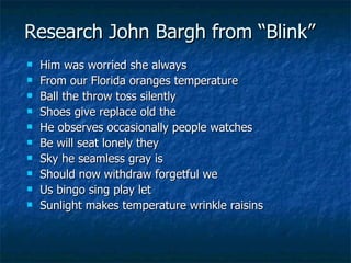 Research John Bargh from “Blink” Him was worried she always From our Florida oranges temperature Ball the throw toss silently Shoes give replace old the He observes occasionally people watches Be will seat lonely they Sky he seamless gray is Should now withdraw forgetful we Us bingo sing play let Sunlight makes temperature wrinkle raisins 