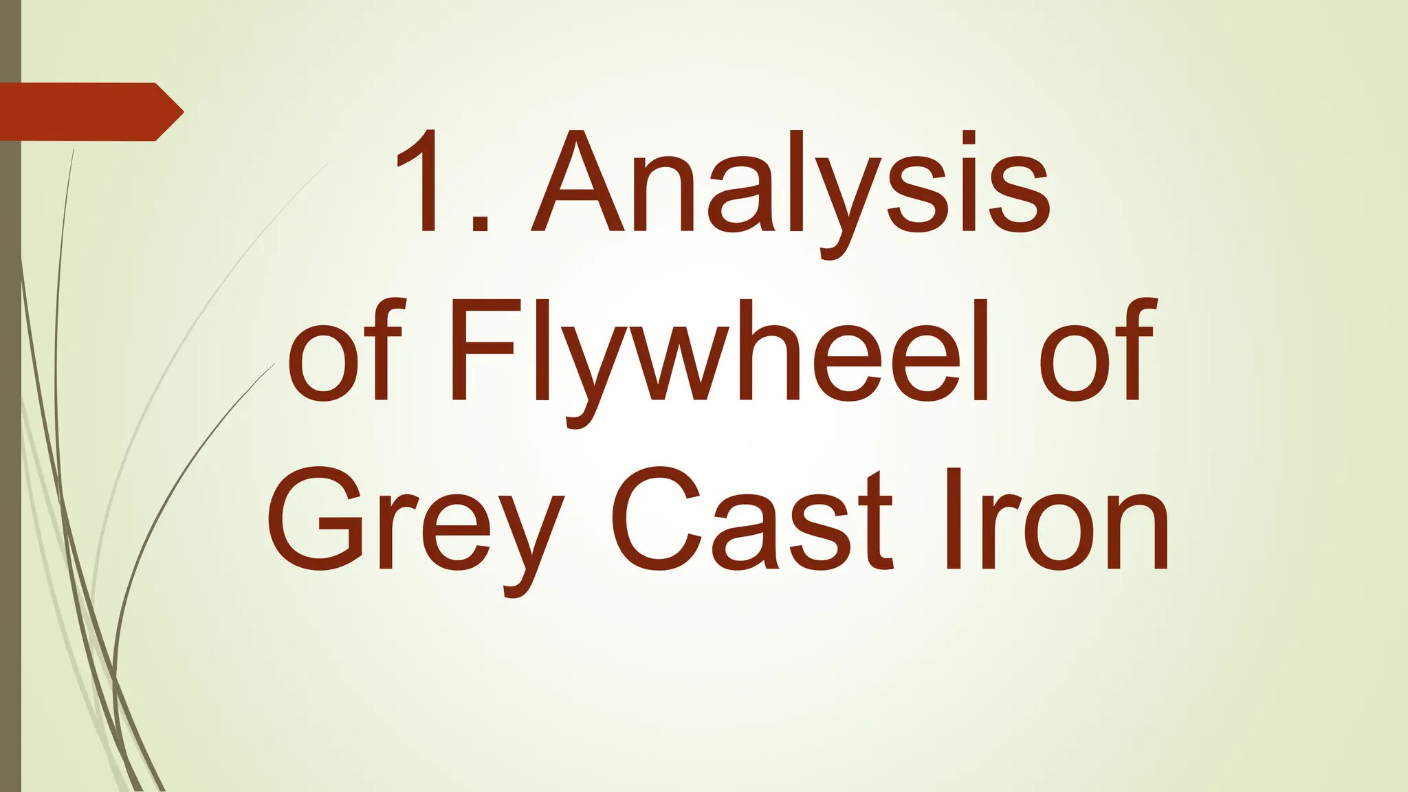 1. Analysis
of Flywheel of
Grey Cast Iron
 