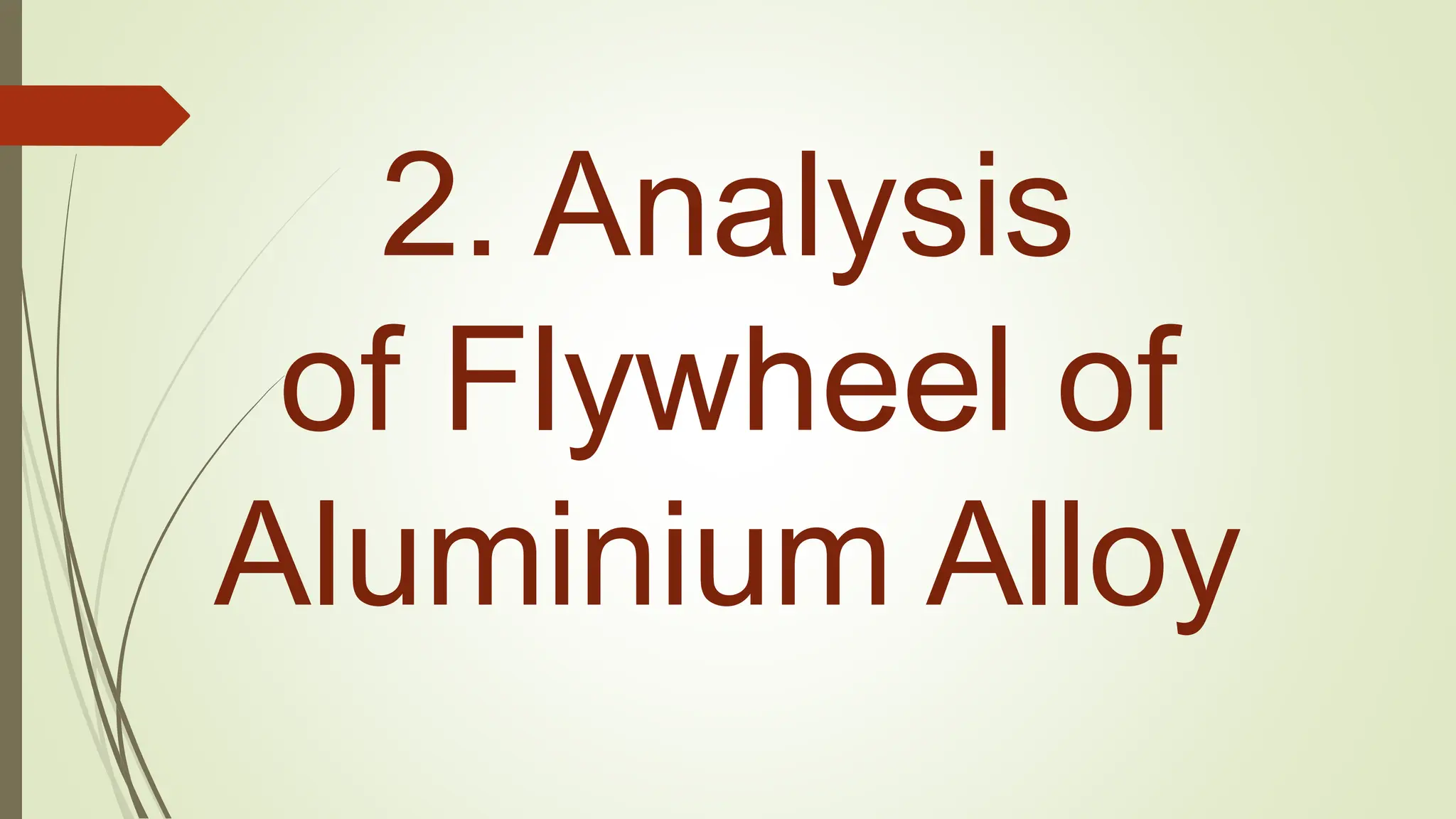 2. Analysis
of Flywheel of
Aluminium Alloy
 
