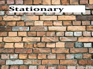 Stationary        
