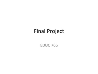 Final Project EDUC 766 