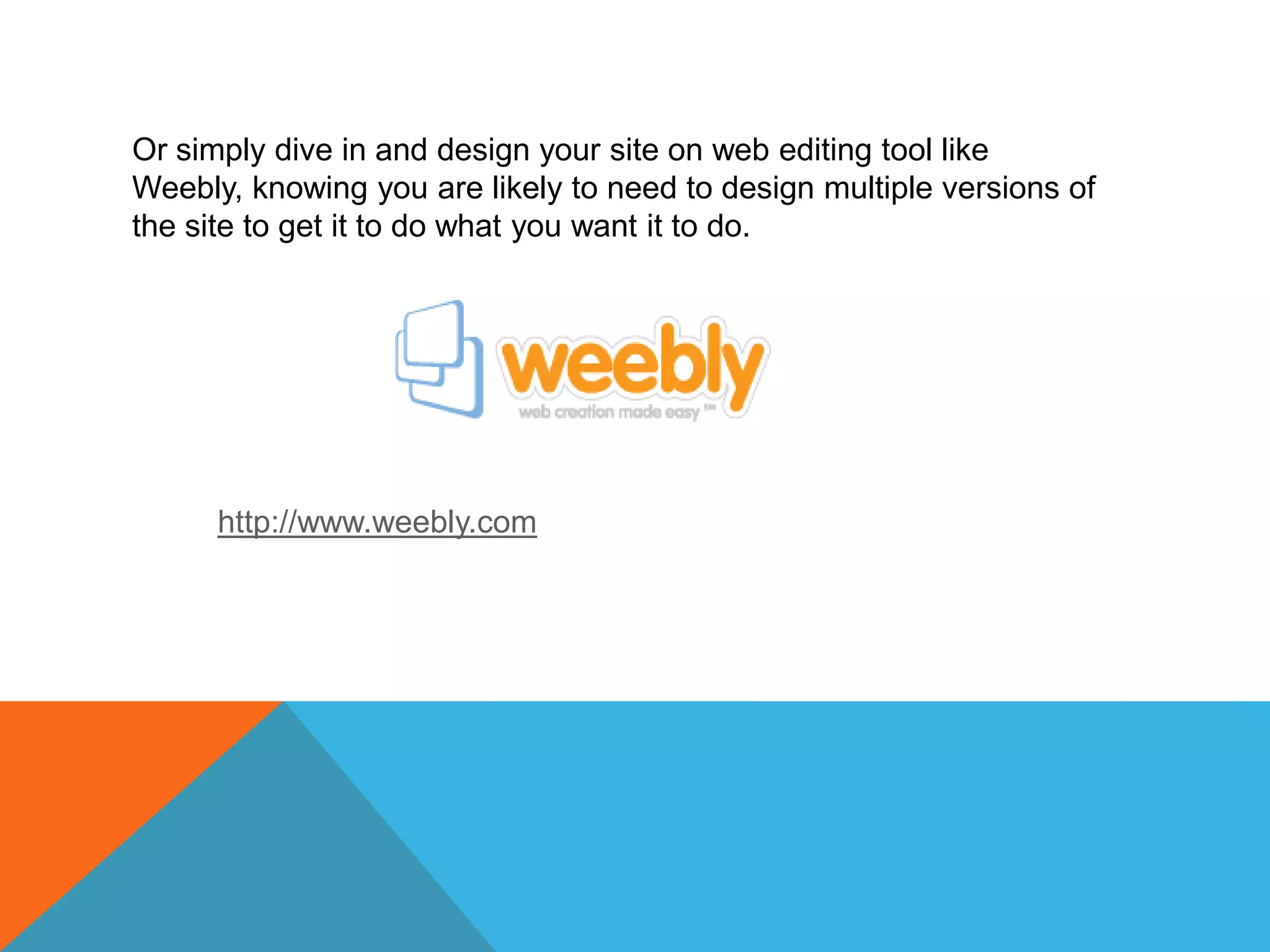 Or simply dive in and design your site on web editing tool like Weebly, knowing you are likely to need to design multiple versions of the site to get it to do what you want it to do. http://www.weebly.com