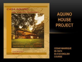 Aquino house project Cesar Manrique 09-10474 Id-2125 english course 