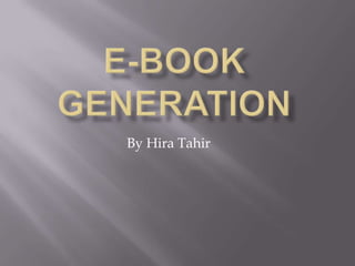 E-BOOK GENERATION By HiraTahir 