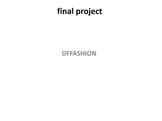 final project DFFASHION 