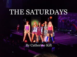 THE SATURDAYS By Catherine Kift 