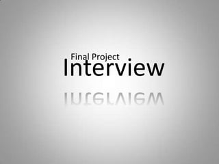 Final Project
Interview
 