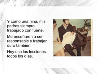 Fueron campesinos, mineros, y médicos. Todos de los trabajaron duro porque quisieron vidas buenas aquí en los EEUU.