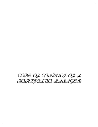 CODE OF CONDUCT OF A
PORTFOLIO MANAGER
 