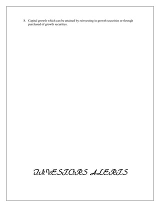 8. Capital growth which can be attained by reinvesting in growth securities or through
   purchased of growth securities.




       INVESTORS ALERTS
 