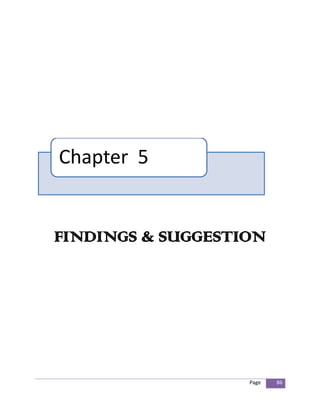 Chapter 5


FINDINGS & SUGGESTION




                   Page   86
 