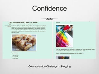 Confidence




Communication Challenge 1- Blogging
 